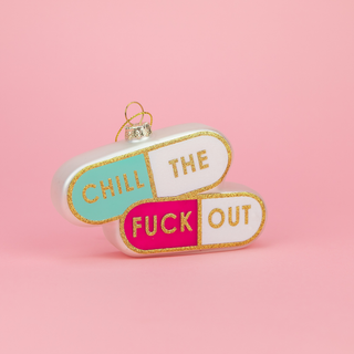 Chill The Fuck Out  Ornament