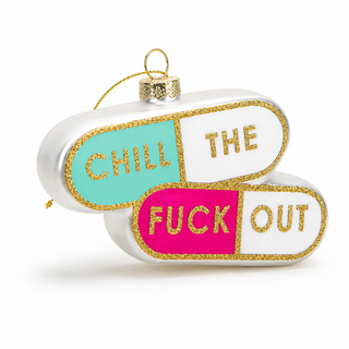 Chill The Fuck Out  Ornament