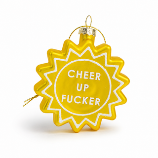 Cheer Up Fucker Ornament
