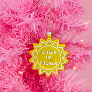 Cheer Up Fucker Ornament