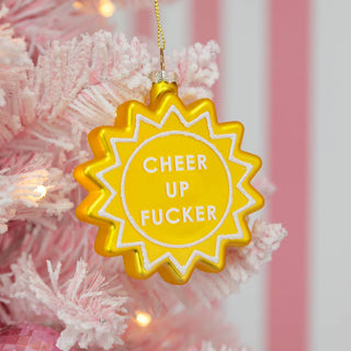 Cheer Up Fucker Ornament