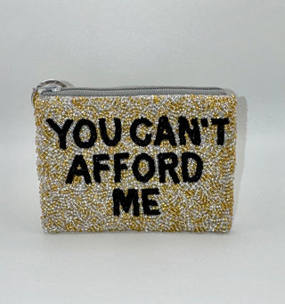 Small Coin Purse - YOU CAN'T AFFORD ME