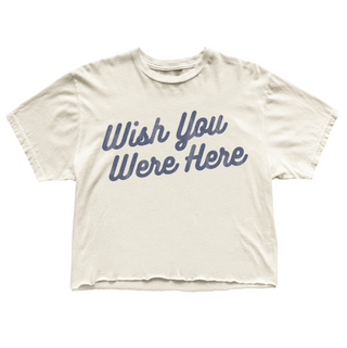 WISH YOU WERE HERE TEE