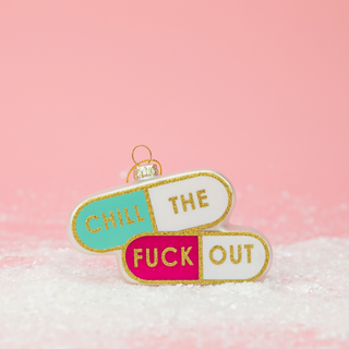 Chill The Fuck Out  Ornament
