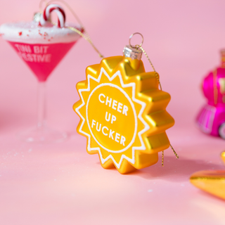 Cheer Up Fucker Ornament
